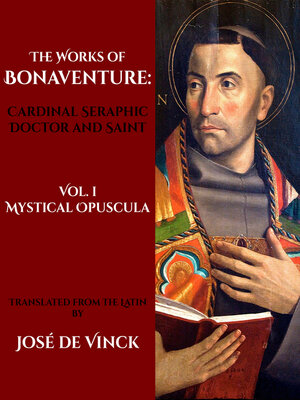 cover image of The Works of St. Bonaventure, Cardinal Seraphic Doctor and Saint